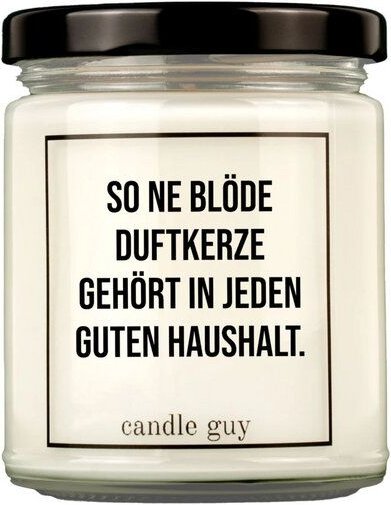 Candle Guy Duftkerze So ne blöde gehört in jeden guten Haushalt. aus Sojawachs