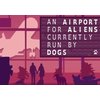 CJS CD Keys Get 23% Discount on An Airport for Aliens Now Managed by Dogs EN Key