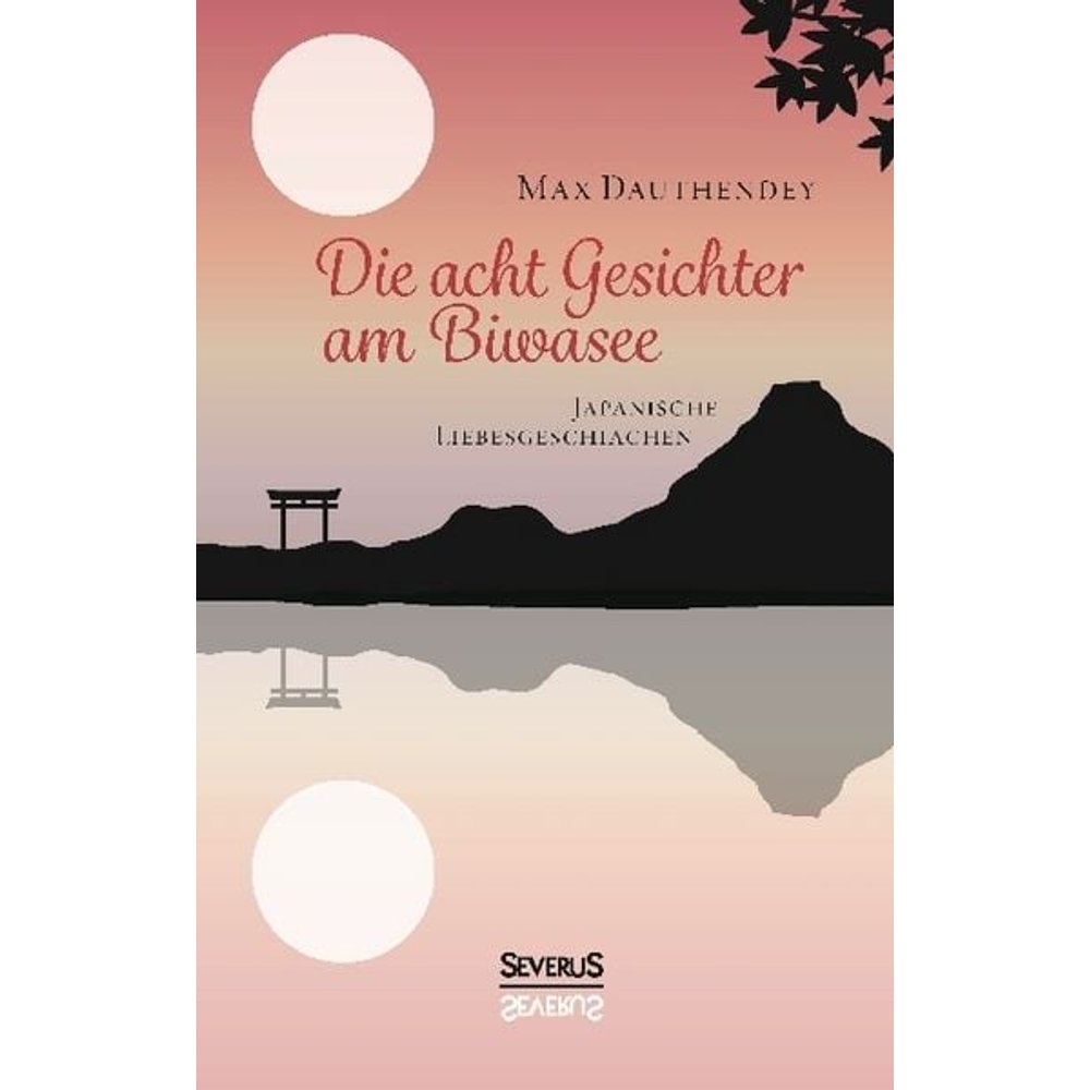 Dauthendey, M: Die acht Gesichter am Biwasee: japanische Lie