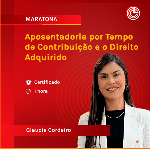 Imagem principal Aposentadoria por Tempo de Contribuição e o Direito Adquirido