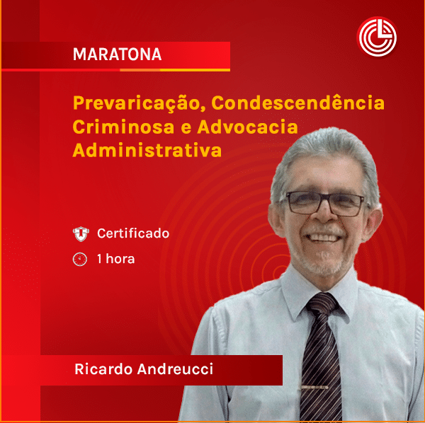 Imagem principal Prevaricação, Condescendência Criminosa e Advocacia Administrativa