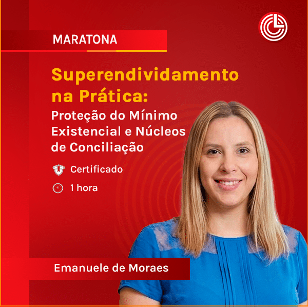 Imagem principal Superendividamento na Prática: Proteção do Mínimo Existencial e Núcleos de Conciliação