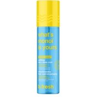 b.fresh - what's monoi is yours - hair + body mist 221ml