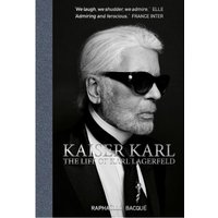 Kaiser Karl The Life Of Karl Lagerfeld Raphalle Bacqu Acc Art Books 9781788840705 Book