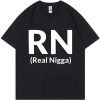 2025 New Rn Real Nigga Funny T Shirt Streetwear High Quality Fashion Oversized T-Shirts Women Casual Short Sleeve T-Shirt