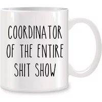 Coordinator Of The Entire Shit Show Mugs For Women Mom Her or Him Birthday Gifts Novelty Coffee Ceramic Tea Cups White 11 oz