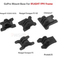 3D Printed TPU GoPro mount base for iflight nazgul evoque F5/nazgul5/titan XL5/Chimera/Protek35 frame Camera Fixed Seat Bracket