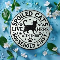 1pc Funny Cat Tin Sign Spoiled Cats Household Staff Vintage Round Metal Plate - Home Wall Decor Cat Lover Gift