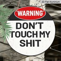 2D Flat 1pc, 8x8 in, Funny Warning Don't Touch My Stuff Metal Aluminum Sign, Humorous Home Decor, Man Cave Tin Plate