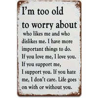 Sarcastic Metal Vintage Signs, (;), I;m Too Old To Worry Funny Posters, Outdoor Wall Decor, Porch Garage Home Decor, Cafe Bar
