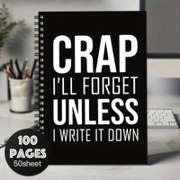 Funny Spiral Notebook with Soft Cover, “I’ll Forget Unless I Write It Down” Quote, 100 Pages Black & White Office Humor Gift