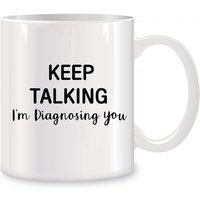 Keep Talking I'm Diagnosing You Mugs For Psychology Coworker Friend Boss Birthday Novelty Coffee Ceramic Tea Cups White 11 oz