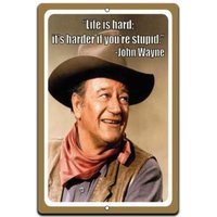 Life is Hard Its Harder IF Youre Stupid John Wayne Retro Sign-Aluminum
