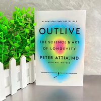 Outlive By Peter Attia Science-based Strategies for longevity Better Health On Nutrition, Exercise, Preventive Care Paperback
