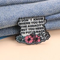 I Don't Know Where You Got The Audacity Enamel Pin - Cartoon Punk Flower Lapel Badge for Backpack DIY Gift