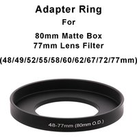 For 80mm Matte Box or 77mm Filter Matte Box Adapter Ring Filter Step Up Ring 80mm O.D 48/49/52/55/58/60/62/67/72/77mm-77mm