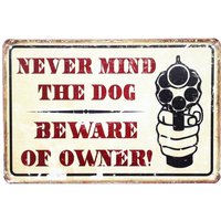 Never Mind The Dog Beware of Owner Warning Comedic Gun Vintage Metal Garage Signs