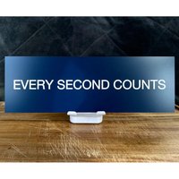EVERY SECOND COUNTS - 12" x 4" Sign | As featured in "The Bear", Custom UV Printed Acrylic Sign