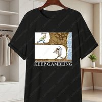 Keep Gambling Cotton TShirt Funny Poker Night Gamble Parlay Meme Drinking Casino Gift Men Women Tees Unisex Adult Classics Tops