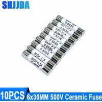 10PCS 6*30mm Ceramic Fuse Quickly break 500V 0.5A 1A 2A 3A 4A 5A 6A 8A 10A 13A 15A 16A 20A 25A 30A Ceramic Fuse 6mmx30mm