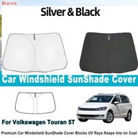 For Volkswagen Touran 5T 2016-2025 Car Windshield Sunshade Cover Front Window Sun Shade Heat Insulation Summer Auto Accessories