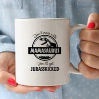 Don't Mess with Mamasaurus You'll Get Funny Dinosaur Birthday Mom Gift for From Husband Son Daughter Coffee Mug Tea Cup White