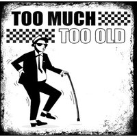 Retro Vintage TOO MUCH TOO OLD SKA PUNK MUSIC Pub Shed Bar Man Cave Metal SIGN