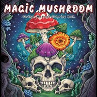 MAGIC MUSHROOM Coloring Book for Adults Featuring Cartoon Bold-easy Patterns for Relaxation Kids DIY Painting Drawing Books
