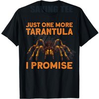 Just One More Tarantula I Promise Funny Tarantula Design for Men Women T-Shirt Y2k Spider Arachnid Lover Graphic Saying Tee Gift
