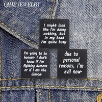 Punk Text Badges Due To Personal Reasons I'm Evil Now Enamel Pin I Don't Know If I'm Fighting Demons Or If I Am The Demon Brooch