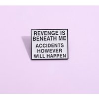 "Revenge Is Beneath Me Accidents However Will Happen" Enamel Pin Brooch Funny Sarcastic Quote Lapel Badge for Backpack Clothing