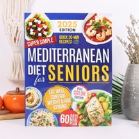Holiday Gift, Mediterranean Diet Recipe Book, Healthy Cookbook for Seniors, 2025 Full Color Edition, 20-Minute Quick Meals, 60-D