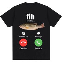 Funny Fih Is Calling Meme T-shirts Humor Fashion Men Women High Quality Oversized Cotton Casual Short Sleeve Streetwear T Shirts