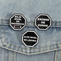 Spanish Warning Sign Enamel Pins BAJO NIVEL DE PACIENCIA EXCESO DE DUDAS Brooch Lapel Badges Punk Cool Jewelry Gift for Friends