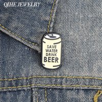 Save Water Drink Beer Enamel Pin Funny Humorous Beer Can Slogan Metal Brooch Clothes Bag Lapel Badge Jewelry Gifts for Friends