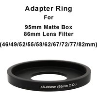 For 95mm Matte Box or 86mm Filter Matte Box Adapter Lens Filter Step Up Ring 46/49/52/55/58/62/67/72/77/82mm-86mm (95mm O.D)