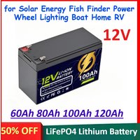 12V 60Ah 80Ah 100Ah 120Ah LiFePO4 Rechargeable Battery for Solar Energy Fish Finder Power Wheel Lighting Boat Home RV Battery