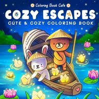 Cozy Escapes Cute & Coloring Book for Stress Relief Art Drawing Perfect Gift Party and Birthday