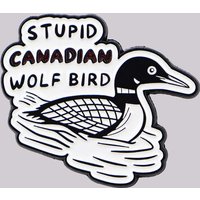 STUPID CANADIAN WOLF BIRD Enamel Pin Goose Brooch Pines Lapel Pins Badge on Backpack Clothing Accessories Funny Jewelry Gifts