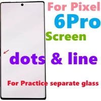 Screen For Practicing Glass Separation Google Pixel 6 Pro LCD Pixel 6Pro Glass OK Touch OK Dots Lines Shadows