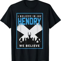 I Believe In Hendry Joe We T Shirt S For Friends Full Size S 4Xl
