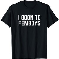 I Goon to FEMBOYS Certified Gooner Meme Gooning T-shirt For Men Women T Shirts Short Sleeve Tops P821