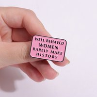 Hot Sale Feminist Quote Enamel Pin Brooch "Well Behaved Women" Lapel Badge Gift for Girl Power Fans Clothing Accessories