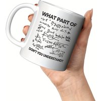 What Part of Math Don't You Understand? Ceramic Mug - Funny and Nerdy Design,Perfect Gift for Math Lovers,Unique Novelty Present