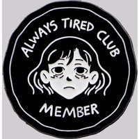 "Always Tired Club Member " Enamel Pin Cute Cartoon Girl Brooches Hat Lapel Pins Badge Clothing Accessories Fashion Jewelry Gift
