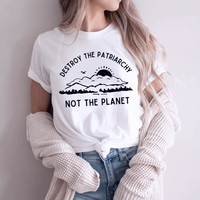 Destroy The Patriarchy Not The Planet T-Shirt Earth Day Shirt Feminist Tee Women's Rights Tops Earth Day Gift Woman Tshirts Tees