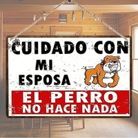 2D Flat, 1pc Funny Wedding Gift - Beware My Wife Is A Dog Nothing Else - Vintage Metal Plaque with Bulldog - Spanish Text