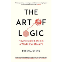 The Art Of Logic Eugenia Cheng Profile Books 9781788160391 Book