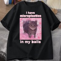 I Have Microplastics in My Balls Funny Cat Meme T-shirt Men Women Stupid Silly Tshirt Goofy Ahh Cat Tee Shirt Harajuku Mens Tees