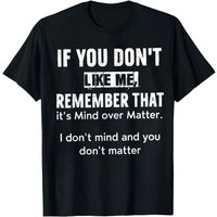 Men's Humor Satire Quotations T-shirt "If You Don't Like M Remember That This Is More Heart Than Matter I Don't Mind T Shirt